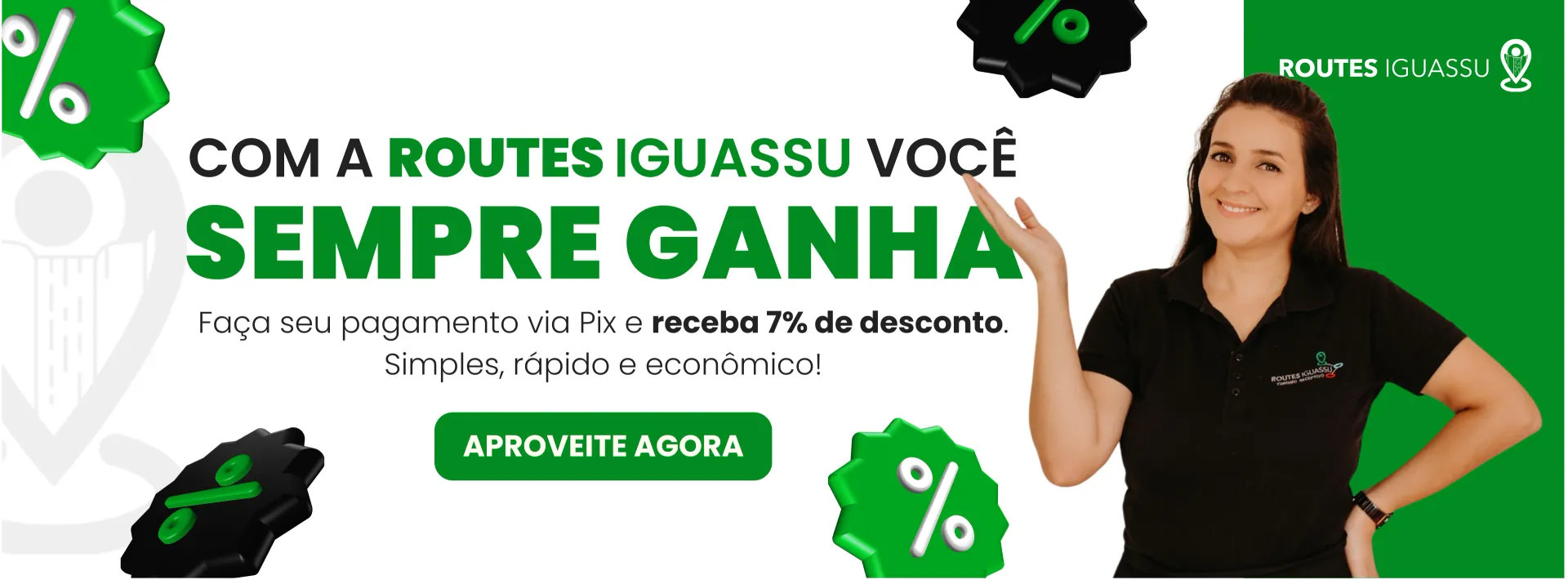 Com a Routes Iguassu você sempre ganha. Pague via Pix e receba 7% de desconto.